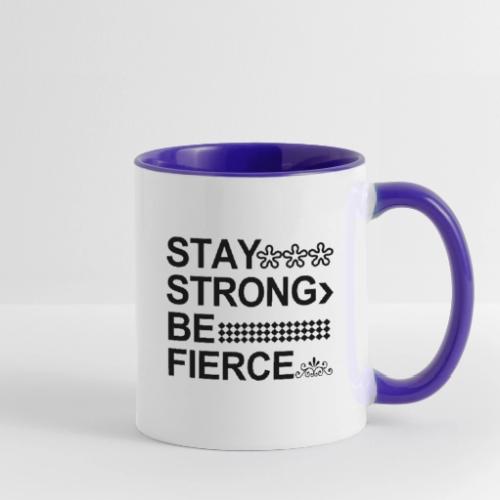 STAY STRONG BE FIERCE - Contrast Coffee Mug