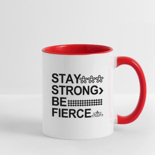 STAY STRONG BE FIERCE - Contrast Coffee Mug