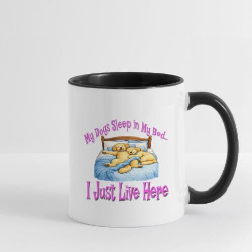 My Dogs Sleep in My Bed I Just Live Here - Contrast Coffee Mug