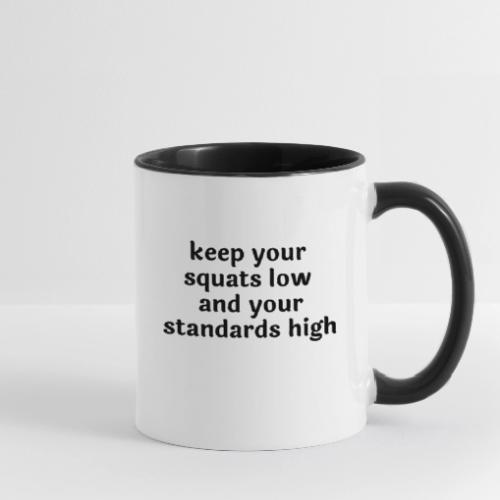 Keep your squats low and your standards high - Contrast Coffee Mug