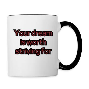 Your dream is worth striving for - Contrast Coffee Mug - white/black - Right