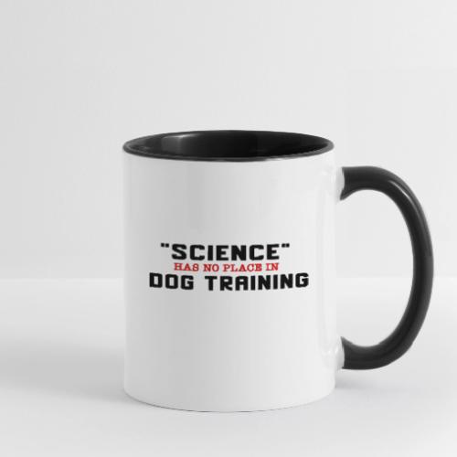 SCIENCE has no place in dog training - Contrast Coffee Mug