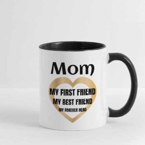 Mom My First Friend, Best Friend, Forever Hero Mug - Contrast Coffee Mug