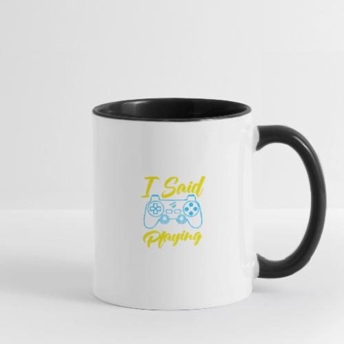 I Said I'm Playing! (Seriously!) - Contrast Coffee Mug