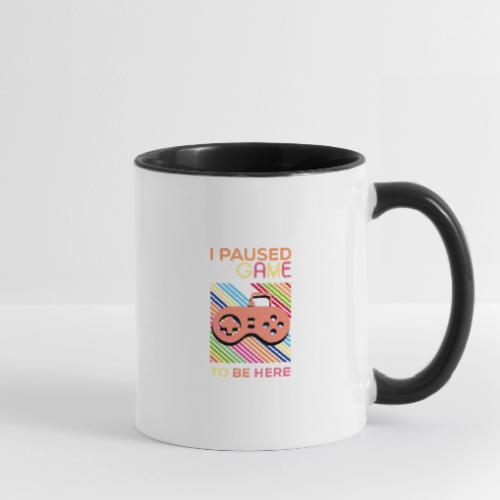 I Paused My Game to Be Here - Contrast Coffee Mug