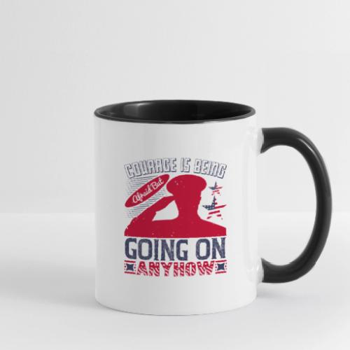 Courage is being afraid but going on anyhow - Contrast Coffee Mug