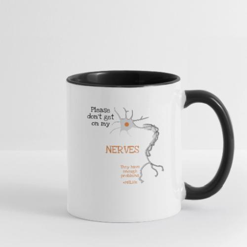 Please. Don’t get on my NERVES - Contrast Coffee Mug