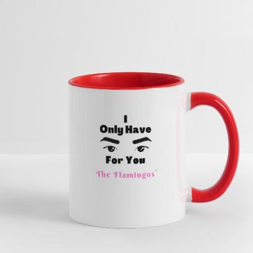 I Only Have Eyes For You w/Eyes - Contrast Coffee Mug