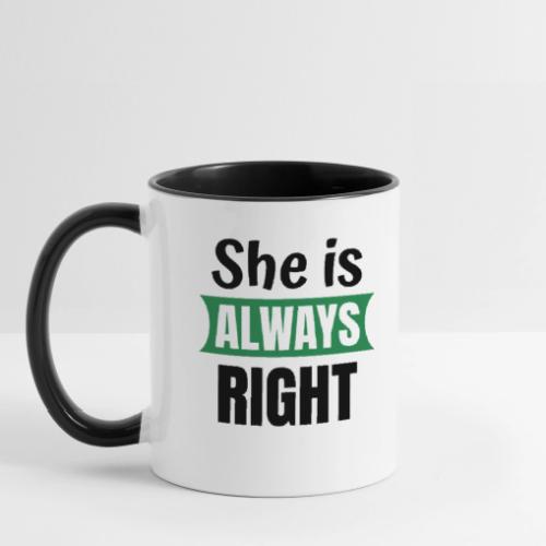 She Is Always Right Mug - Contrast Coffee Mug