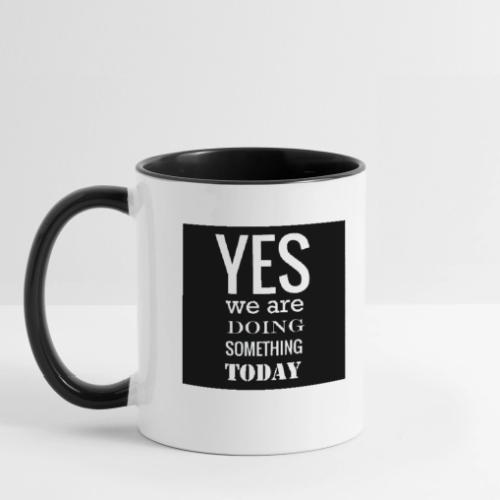 Yes we are doing something today (black backgrnd) - Contrast Coffee Mug