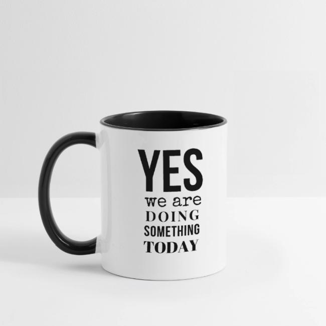 Yes We Are Doing Something Today (black text)