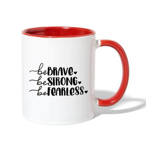 Be Brave Be Strong Be Fearless Merchandise - Contrast Coffee Mug