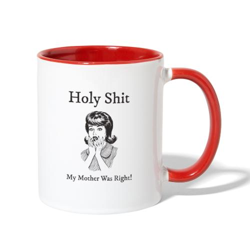 My Mother Was Right - Contrast Coffee Mug