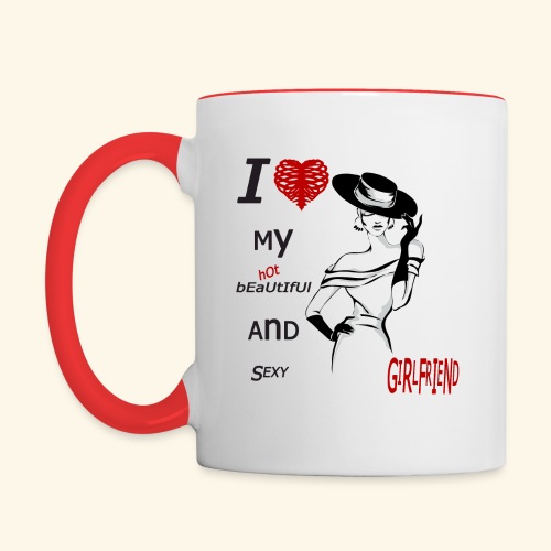 love my hot girlfriend - Contrast Coffee Mug