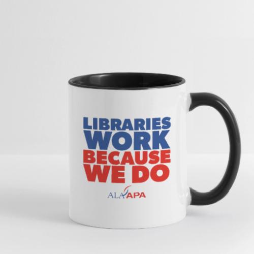 Libraries Work Because We Do - Contrast Coffee Mug