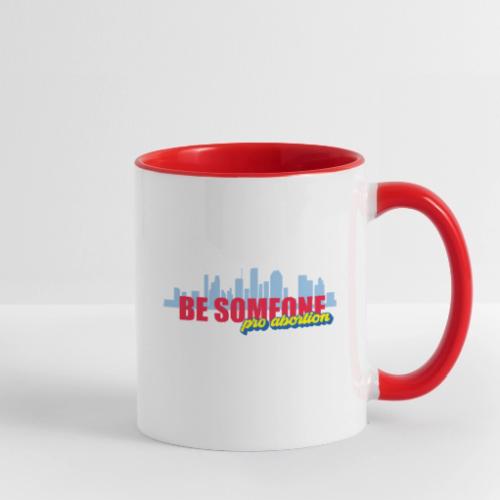BE SOMEONE PRO ABORTION - Contrast Coffee Mug