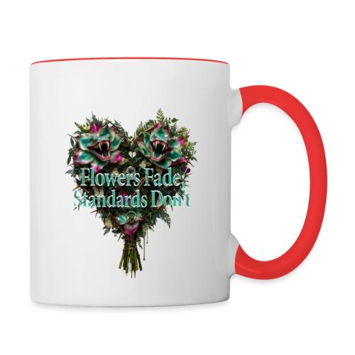 Flowers Fade, Standards Don't T-Shirt - Contrast Coffee Mug
