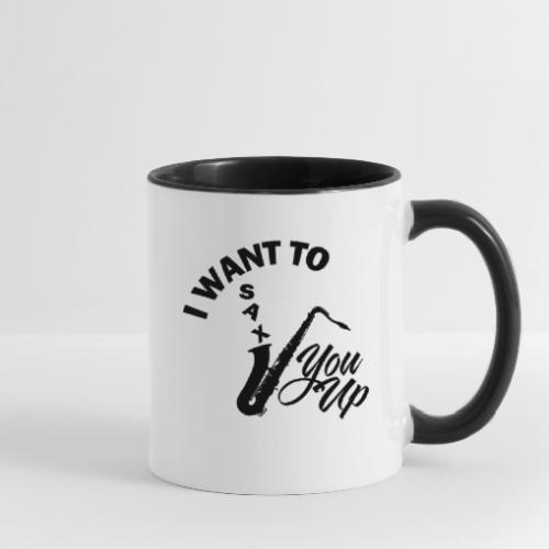 I WANT TO SAX YOU UP - Contrast Coffee Mug