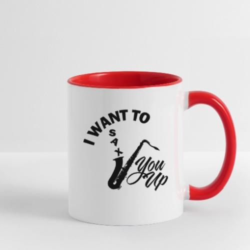 I WANT TO SAX YOU UP - Contrast Coffee Mug