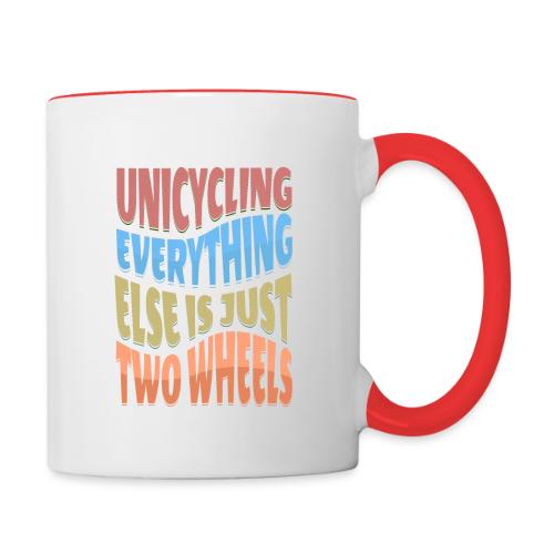 Unicycling Everything Else Is Just Two Wheels - Contrast Coffee Mug