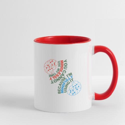 You Cannot Mindlessly Use My Time - Contrast Coffee Mug