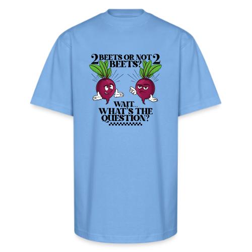 Two beets or not - Unisex Oversized Heavyweight T-Shirt