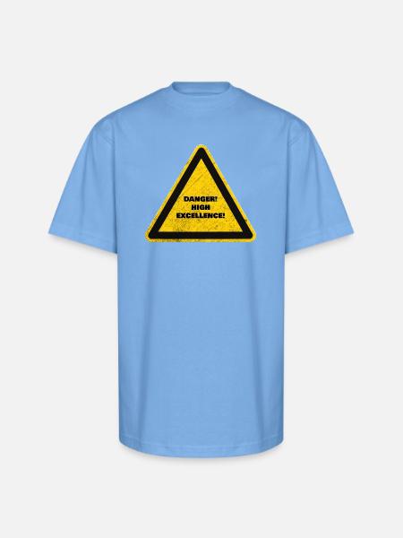 Danger High Excellence Warning Sign. - Unisex Oversized Heavyweight T-Shirt - sky blue