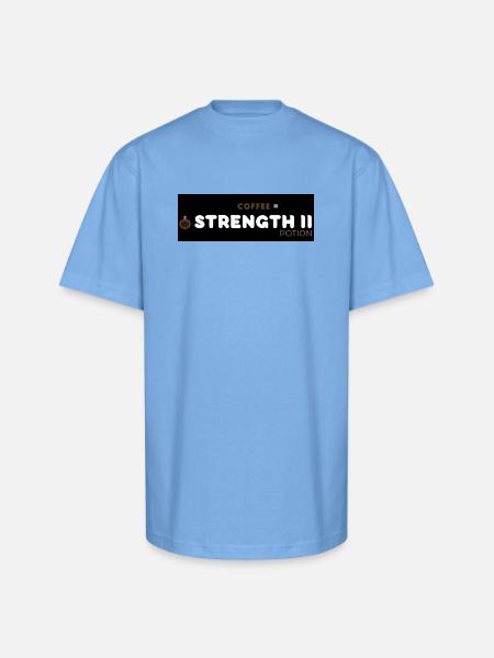 Coffee Strength Motivation Design - Unisex Oversized Heavyweight T-Shirt - sky blue