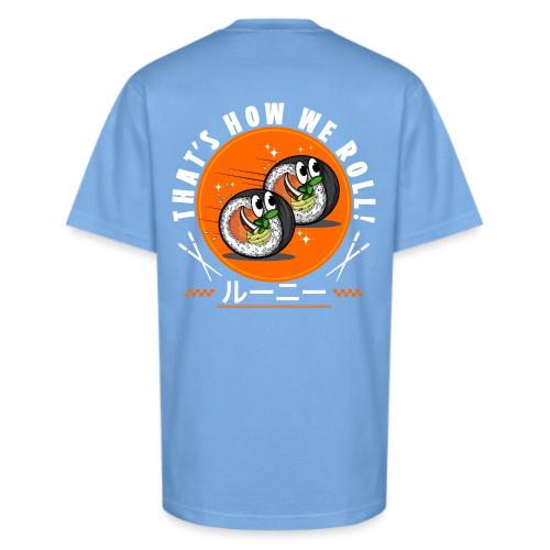 Thats how we roll! - Unisex Oversized Heavyweight T-Shirt