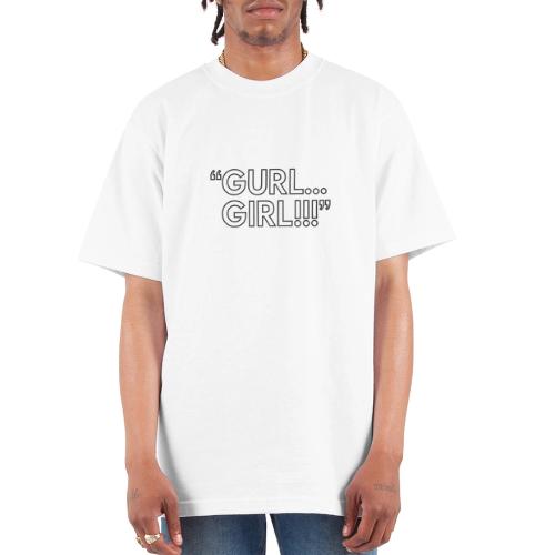 GURL… GIRL!!! Meme Quote Typography - Unisex Oversized Heavyweight T-Shirt