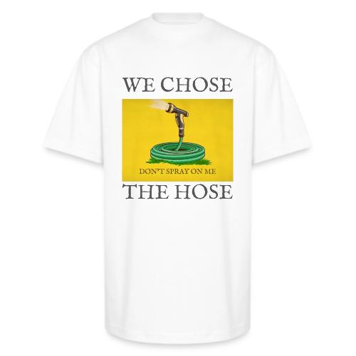 We Chose the Hose (on light) - Unisex Oversized Heavyweight T-Shirt