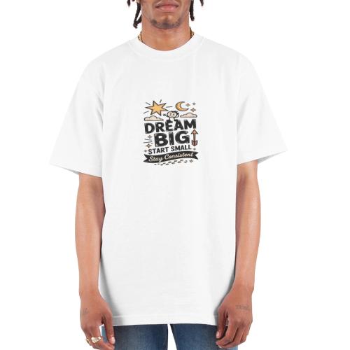 Dream Big Start Small Stay Consistent - Unisex Oversized Heavyweight T-Shirt
