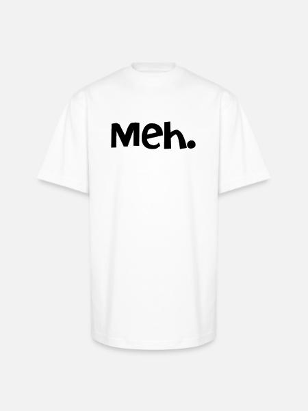 Meh. - Unisex Oversized Heavyweight T-Shirt - white