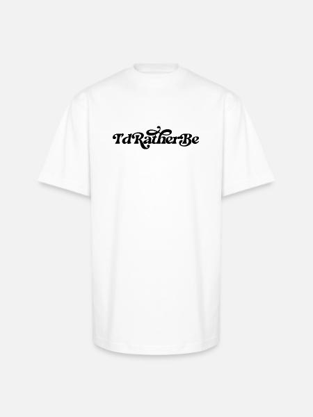 I'd rather be - Unisex Oversized Heavyweight T-Shirt - white
