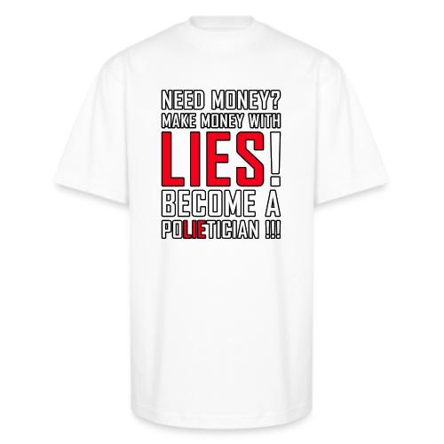 Lies Pay: Become a PoLIEtician Satire - Unisex Oversized Heavyweight T-Shirt