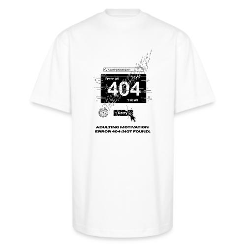 Adulting Motivation: Error 404 T-Shirt - Unisex Oversized Heavyweight T-Shirt