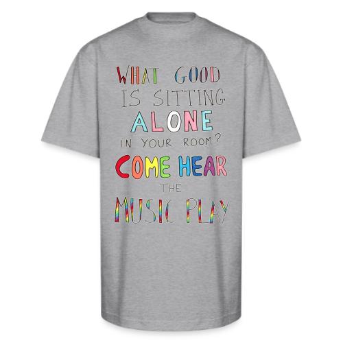 What Good is Sitting Alone in your Room? - Unisex Oversized Heavyweight T-Shirt