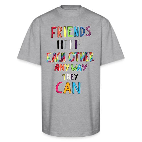 Friends Help Each Other Any Way They Can - Unisex Oversized Heavyweight T-Shirt