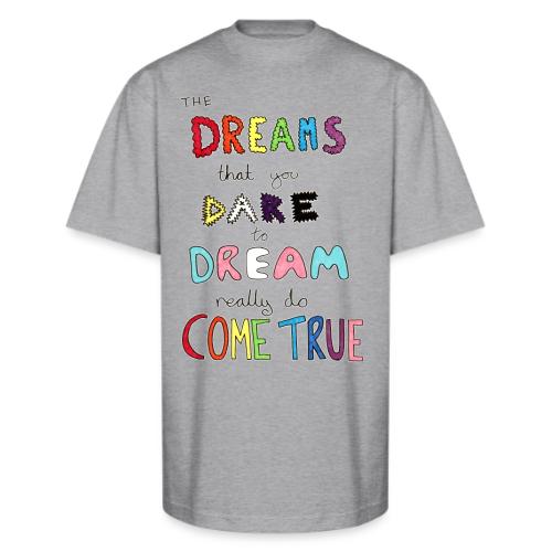 The Dreams That You Dare To Dream - Unisex Oversized Heavyweight T-Shirt
