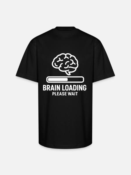 Brain Loading Please Wait - Unisex Oversized Heavyweight T-Shirt - black