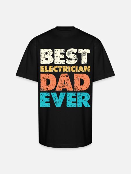Best Electrician Dad Ever - Unisex Oversized Heavyweight T-Shirt - black
