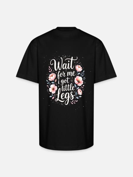 Wait-for-me-i-got-little-legs - Unisex Oversized Heavyweight T-Shirt - black