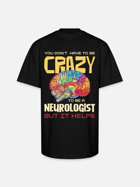 Crazy Neurologist Brain Pride - Unisex Oversized Heavyweight T-Shirt - black