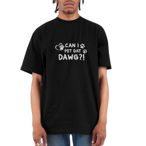 Can I Pet Dat Dawg Funny Meme Tee - Unisex Oversized Heavyweight T-Shirt