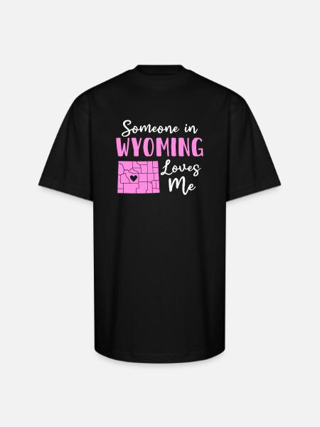 Someone In Wyoming Loves Me - Unisex Oversized Heavyweight T-Shirt - black