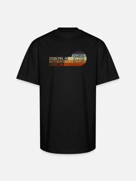 Someone In Wyoming Loves Me - Unisex Oversized Heavyweight T-Shirt - black