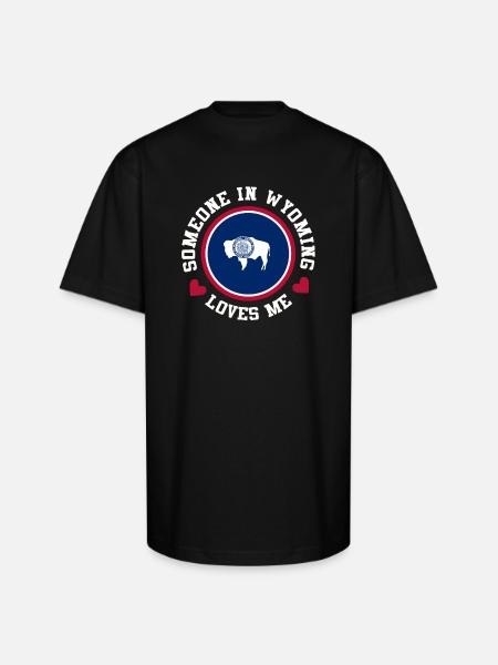 Someone In Wyoming Loves Me - Unisex Oversized Heavyweight T-Shirt - black