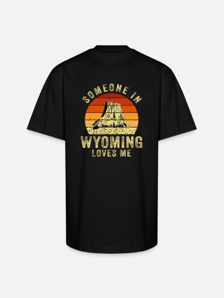 Someone In Wyoming Loves Me - Unisex Oversized Heavyweight T-Shirt - black