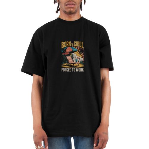 Born To Chill Forced To Work Funny Beach - Unisex Oversized Heavyweight T-Shirt