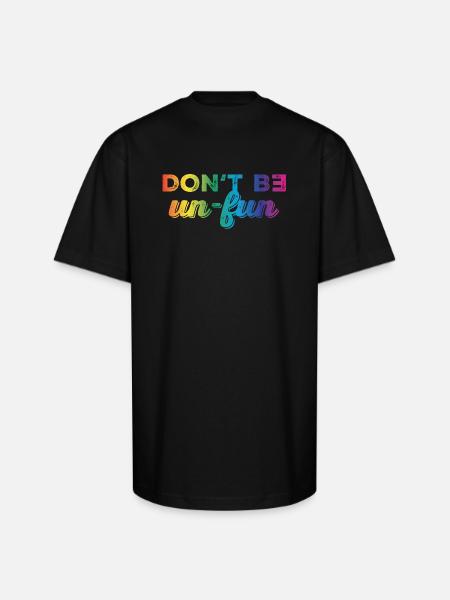 Don't be un-fun - Unisex Oversized Heavyweight T-Shirt - black